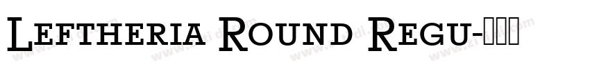 Leftheria Round Regu字体转换